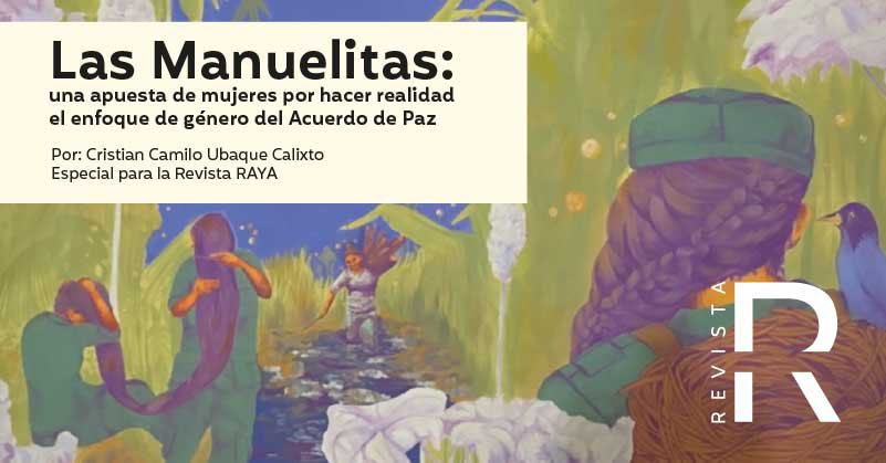 Las Manuelitas: una apuesta de mujeres por hacer realidad el enfoque de género del Acuerdo de Paz