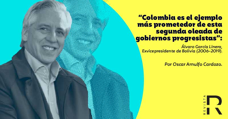 “Colombia es el ejemplo más prometedor de esta segunda oleada de gobiernos progresistas”: Álvaro García Linera, exvicepresidente de Bolivia
