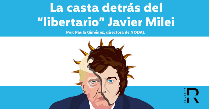 La casta detrás del “libertario” Javier Milei 