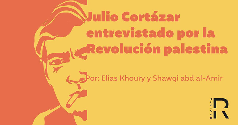 Julio Cortázar entrevistado por la Revolución palestina