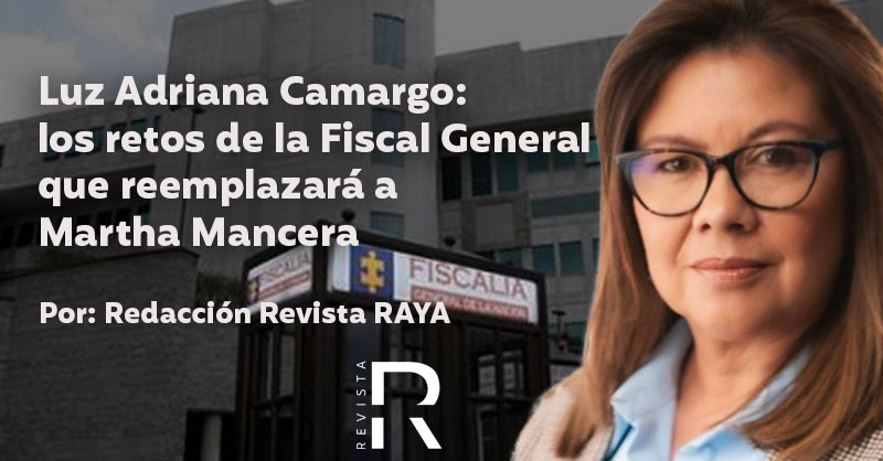 Luz Adriana Camargo: los retos de la Fiscal General que reemplazará a Martha Mancera