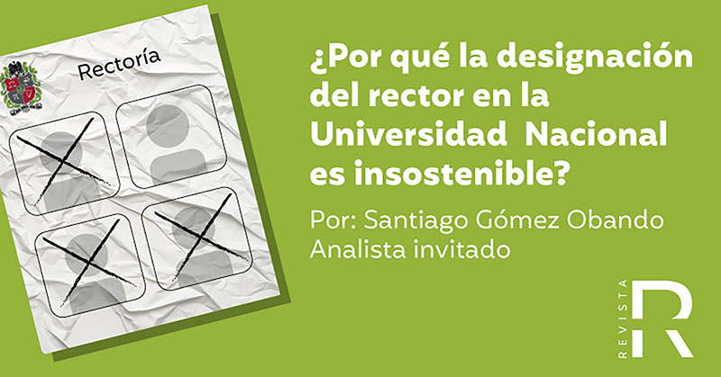 ¿Por qué la designación del rector en la Universidad Nacional es insostenible?