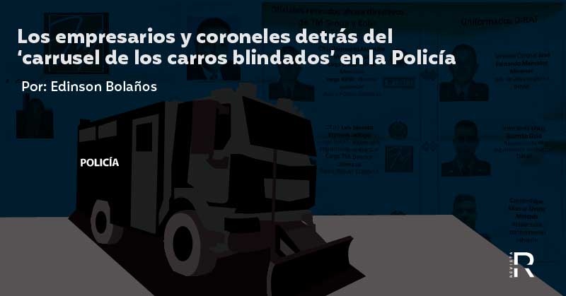 Los empresarios y coroneles detrás del ‘carrusel de los carros blindados’ en la Policía
