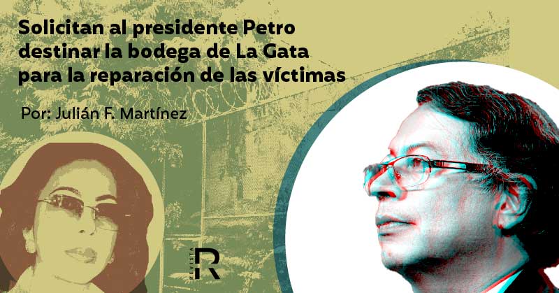 La bodega de torturas de ‘La Gata’ para reparar a las víctimas. La petición al presidente Petro