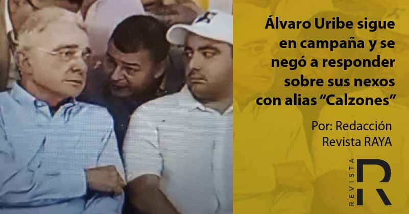 Álvaro Uribe sigue en campaña y se negó a responder sobre sus nexos con alias “Calzones”