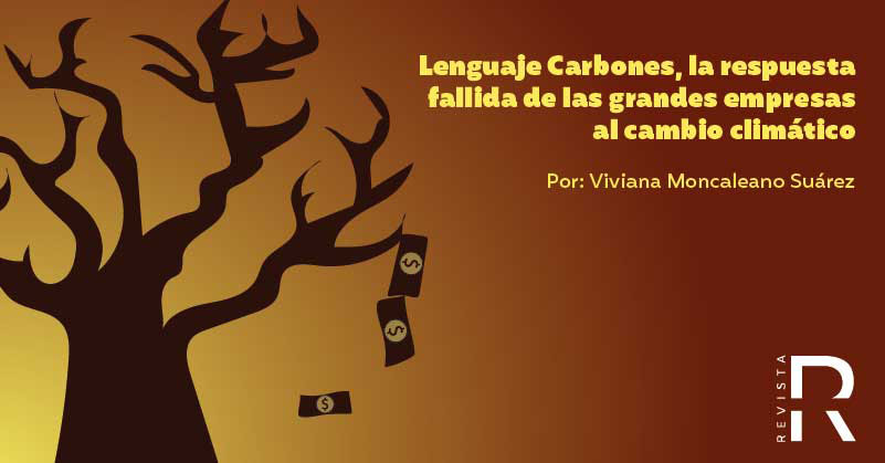 Lenguaje Carbones, la respuesta fallida de las grandes empresas al cambio climático