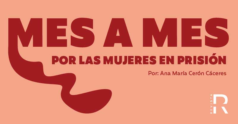 Mes a mes por las mujeres en prisión