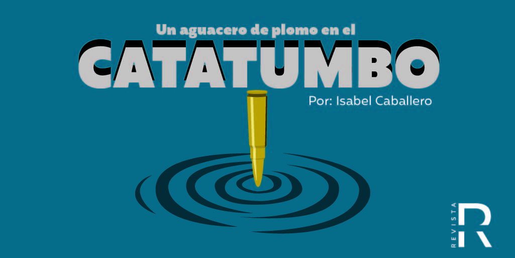 Un aguacero de plomo en el Catatumbo