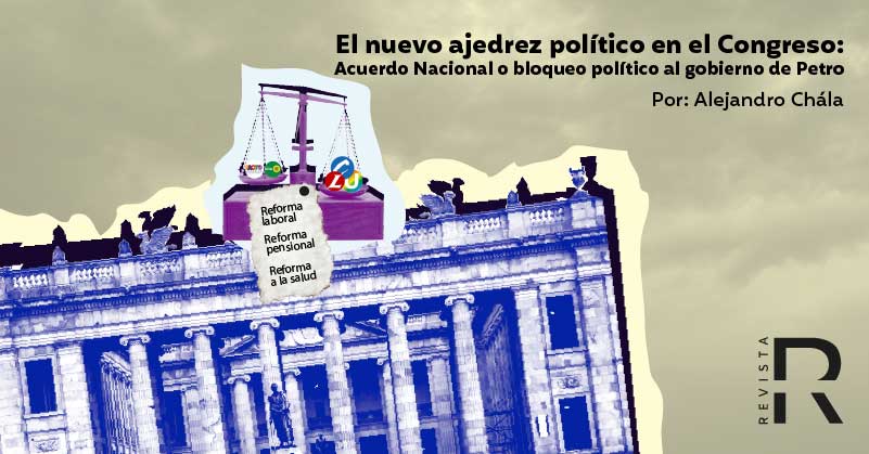 El nuevo ajedrez político en el Congreso: Acuerdo Nacional o bloqueo político al gobierno de Petro