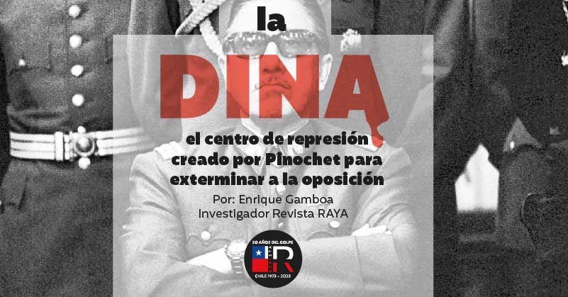 La DINA, el centro de represión creado por Pinochet para exterminar a la oposición