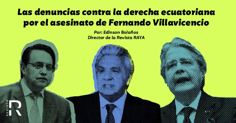 Las denuncias contra la derecha ecuatoriana por el asesinato de Fernando Villavicencio