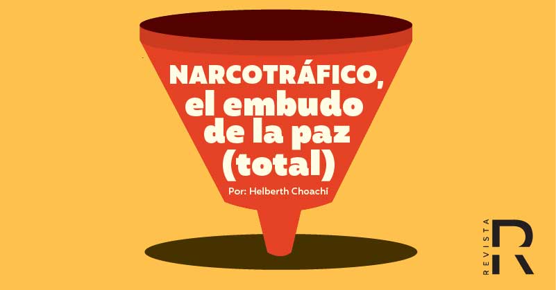 Narcotráfico, el embudo de la Paz Total