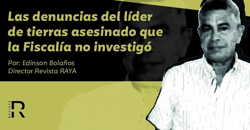 Las denuncias del líder de tierras asesinado que la Fiscalía no investigó