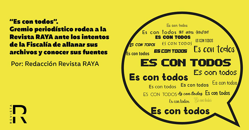 “Es con todos”. Gremio periodístico rodea a la Revista RAYA ante los intentos de la Fiscalía de allanar sus archivos y conocer sus fuentes