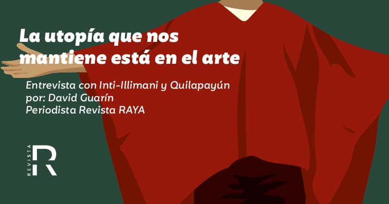 La utopía que nos mantiene está en el arte, entrevista con Inti-Illimani Histórico y Quilapayún