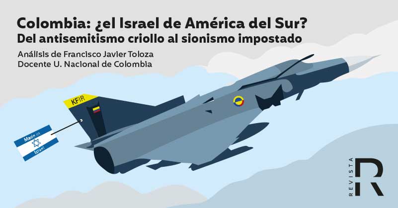 Colombia: ¿el Israel de América del Sur? Del antisemitismo criollo al sionismo impostado