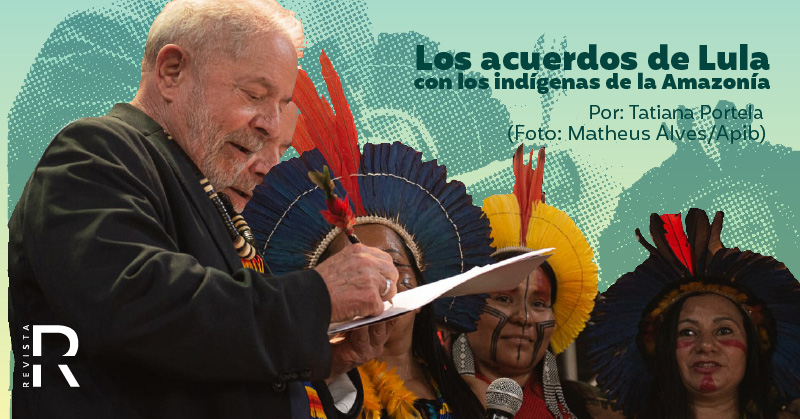 Los acuerdos de Lula con los indígenas de la Amazonia brasileña