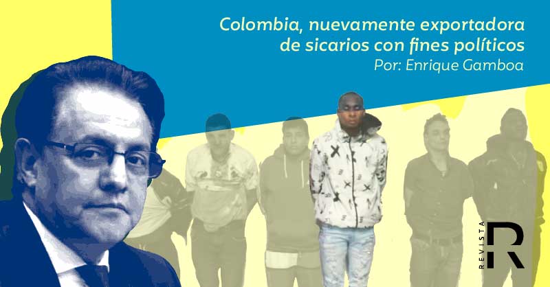 Colombia, nuevamente exportadora de sicarios con fines políticos  