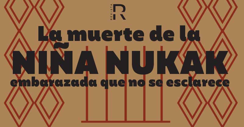 La muerte de la niña Nükák embarazada que no se esclarece