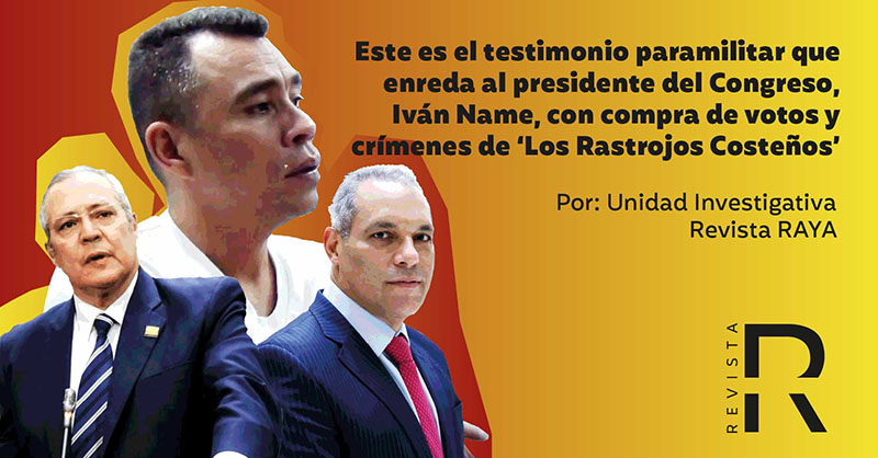 Este es el testimonio paramilitar que enreda al presidente del Congreso, Iván Name, con compra de votos y crímenes de “Los Rastrojos Costeños”