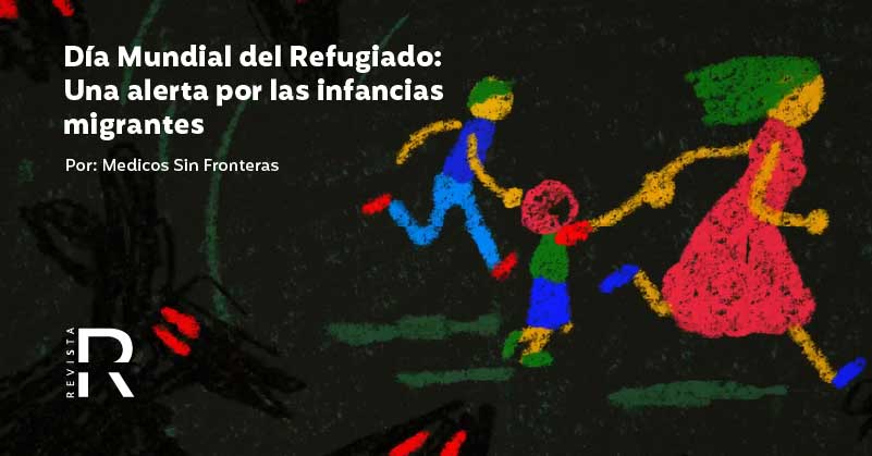 Día Mundial del Refugiado: Una alerta por las infancias migrantes