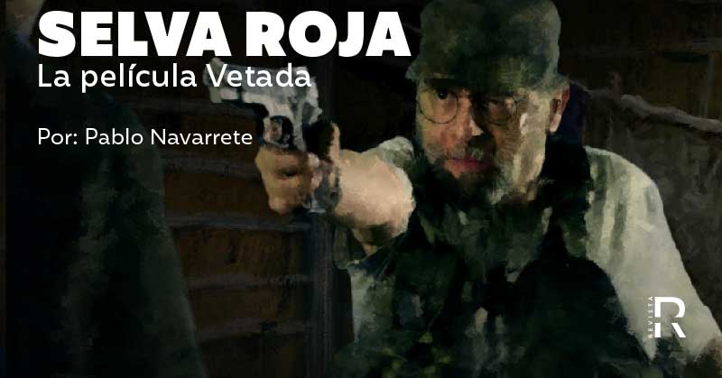 Selva Roja: la película vetada en el Festival de Cine de Cartagena