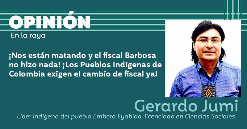 ¡Nos están matando y el fiscal Barbosa no hizo nada! ¡Los Pueblos Indígenas de Colombia exigen el cambio de fiscal ya!