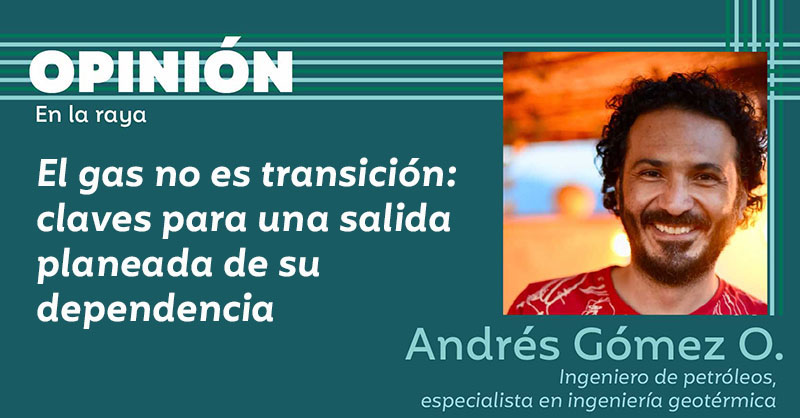 El gas no es transición: claves para una salida planeada de su dependencia