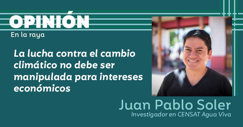 La lucha contra el cambio climático no debe ser manipulada para intereses económicos