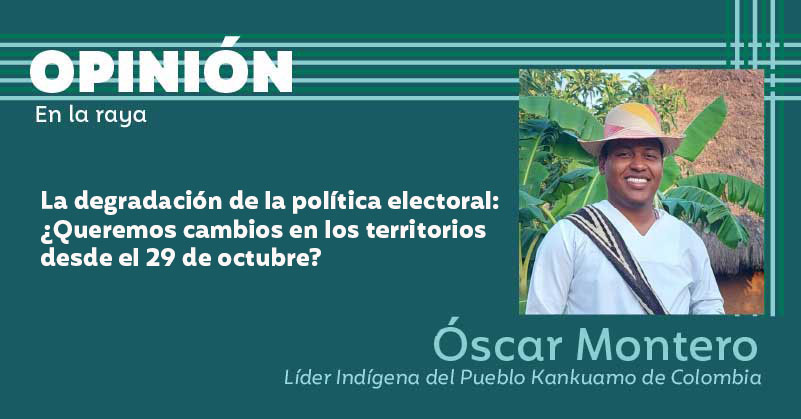 La degradación de la política electoral: ¿Queremos cambios en los territorios desde el 29 de octubre?