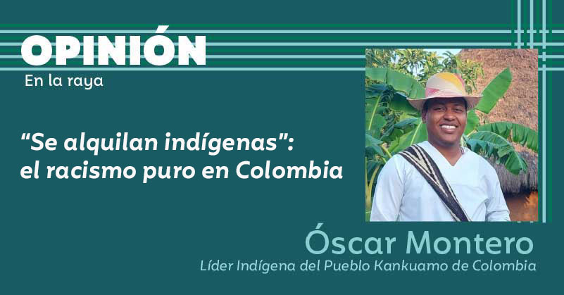 “Se alquilan indígenas”: el racismo puro en Colombia